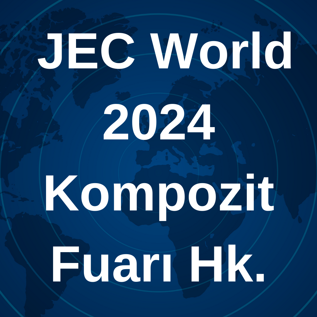  JEC World 2024 Kompozit Fuarı Hk.